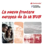 Santander AI Lab y FGCSIC anticipan que la IA empresarial girará hacia modelos especializados